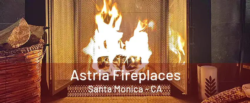 Astria Fireplaces Santa Monica - CA