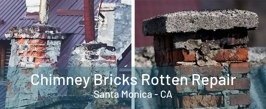 Chimney Bricks Rotten Repair Santa Monica - CA