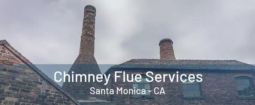 Chimney Flue Services Santa Monica - CA