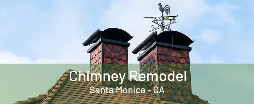 Chimney Remodel Santa Monica - CA