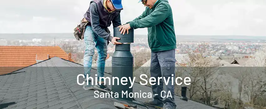 Chimney Service Santa Monica - CA