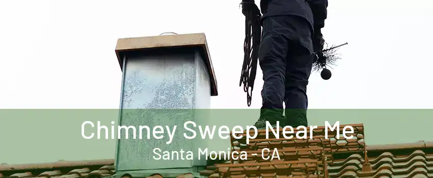 Chimney Sweep Near Me Santa Monica - CA