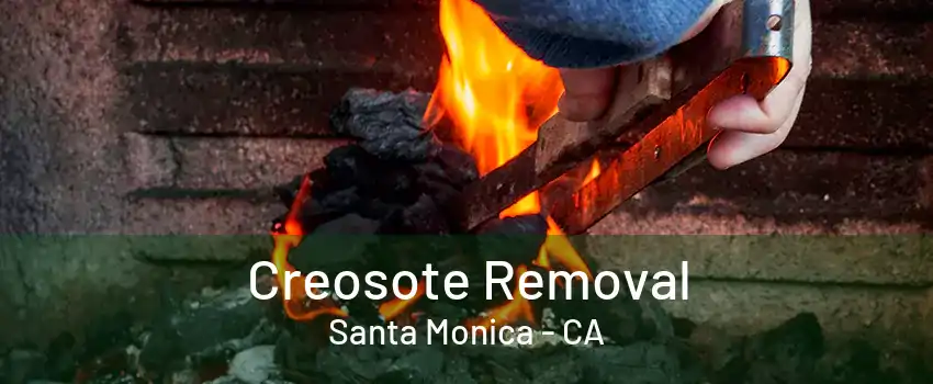 Creosote Removal Santa Monica - CA