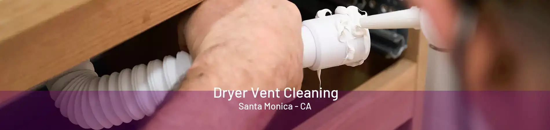 Dryer Vent Cleaning Santa Monica - CA