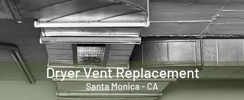 Dryer Vent Replacement Santa Monica - CA