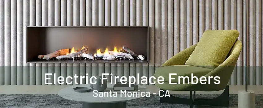 Electric Fireplace Embers Santa Monica - CA