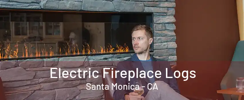 Electric Fireplace Logs Santa Monica - CA