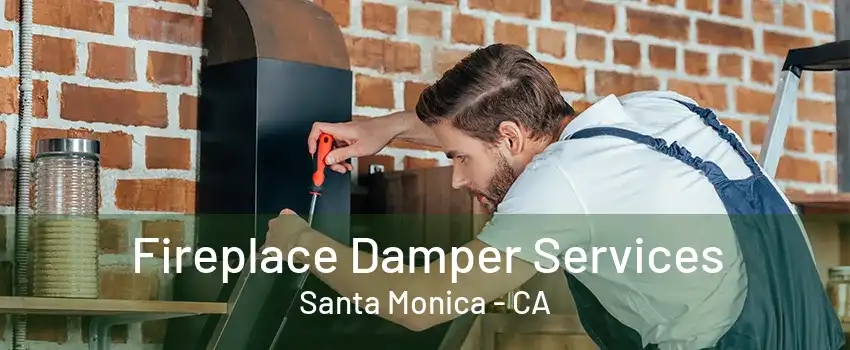 Fireplace Damper Services Santa Monica - CA