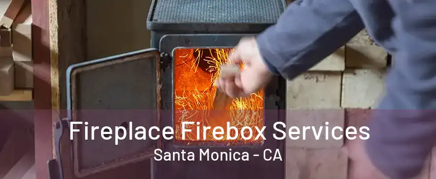 Fireplace Firebox Services Santa Monica - CA