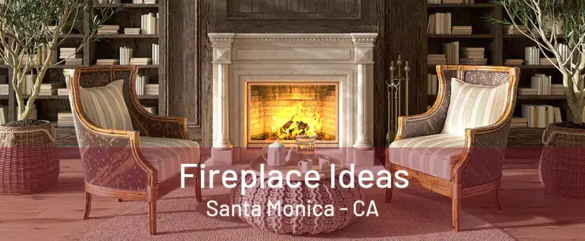 Fireplace Ideas Santa Monica - CA