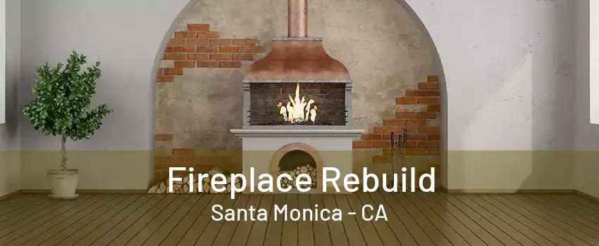 Fireplace Rebuild Santa Monica - CA