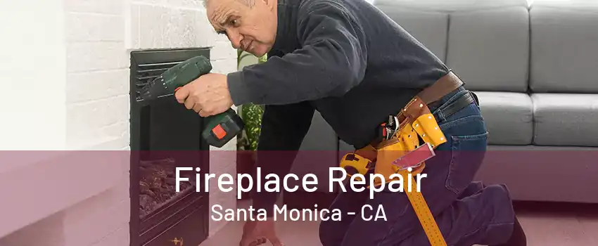 Fireplace Repair Santa Monica - CA