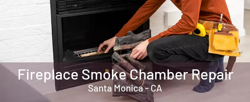 Fireplace Smoke Chamber Repair Santa Monica - CA