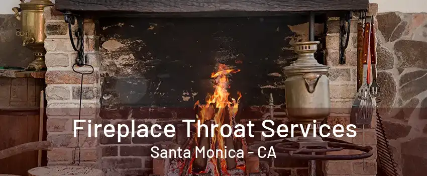 Fireplace Throat Services Santa Monica - CA