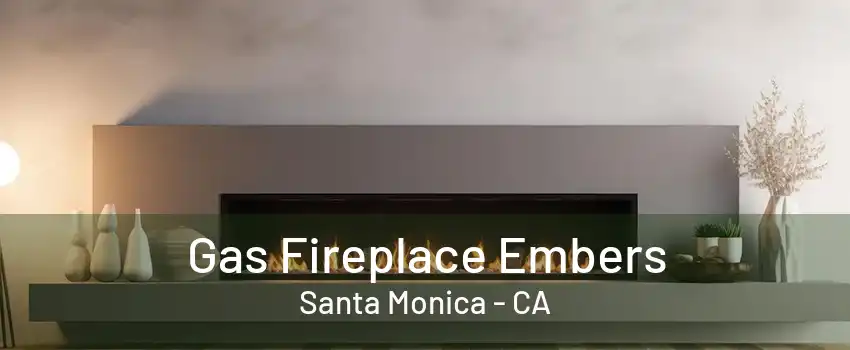 Gas Fireplace Embers Santa Monica - CA