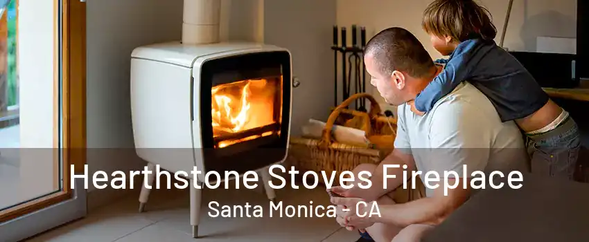 Hearthstone Stoves Fireplace Santa Monica - CA