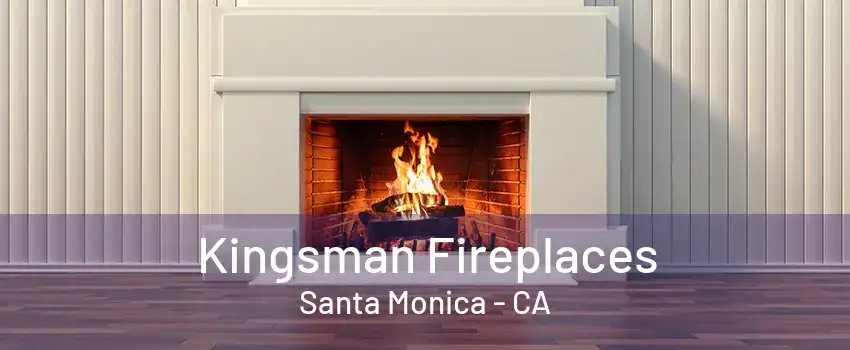 Kingsman Fireplaces Santa Monica - CA