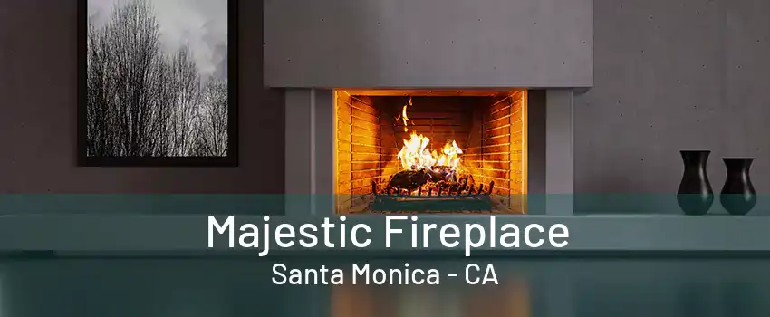 Majestic Fireplace Santa Monica - CA