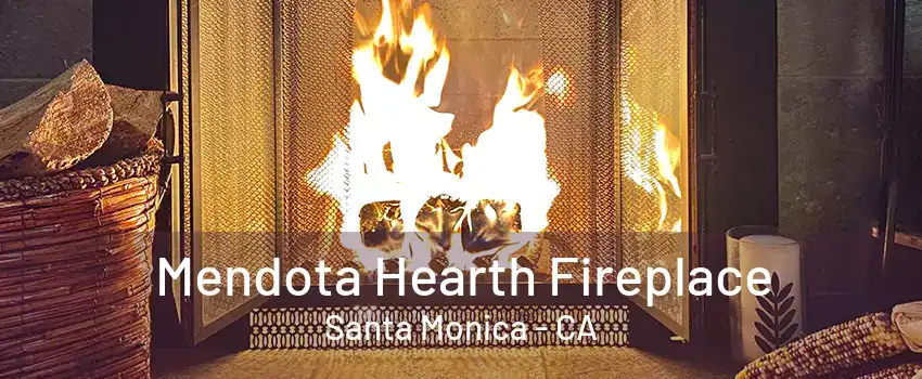 Mendota Hearth Fireplace Santa Monica - CA