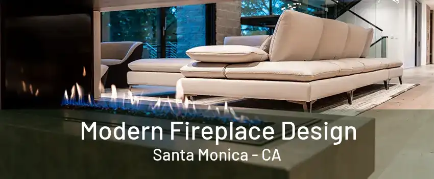 Modern Fireplace Design Santa Monica - CA