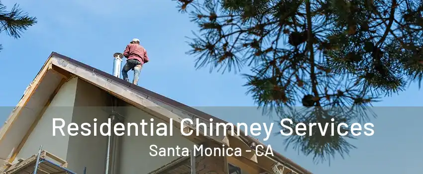 Residential Chimney Services Santa Monica - CA