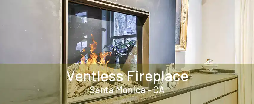 Ventless Fireplace Santa Monica - CA