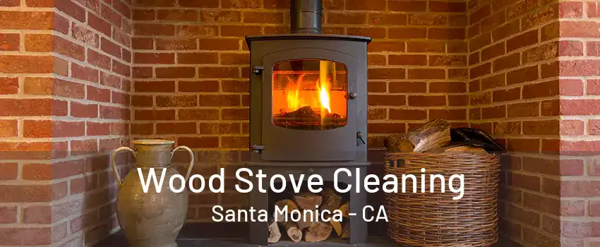 Wood Stove Cleaning Santa Monica - CA